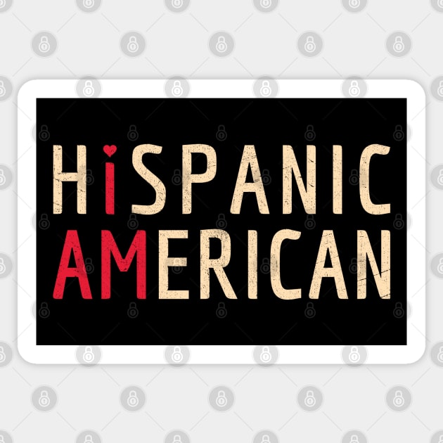 I Am Hispanic American - Latinx and America Pride Sticker by Family Heritage Gifts